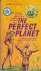 The Perfect Planet