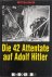 Die 42 Attentate auf Adolf ...