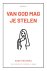 Van God mag je stelen