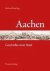 Michael Römling - Aachen - Geschichte einer Stadt