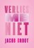 Jacob Groot - Verlies me niet