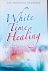 Ananda Wensing-Boerema - White Time Healing. Thuiskomen in de Witte Tijd. Energie. Therapie. Gesigneerd met opdracht