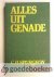 Alles uit genade --- Een er...