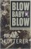 Frans Kotterer - Blow Baby Blow