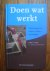 Doen wat werkt. Oplossingsgericht werken, coachen en managen