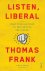 Frank, Thomas - Listen, Liberal