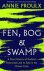 Annie Proulx - Fen, Bog and Swamp