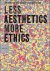 Less Aesthetics More Ethics...