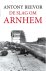 Antony Beevor - De Slag Om Arnhem