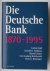 Die Deutsche Bank 1870-1995.
