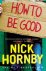 HORNBY, Nick - How To Be Good