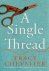 Tracy Chevalier - A Single Thread