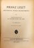 Liszt, Eduard Ritter von: - Franz Liszt. Abstammung, Familie, Begebenheiten. Mit 61 Abbildungen. Dritte Auflage