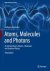 Atoms, Molecules and Photons