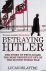 Betraying Hitler. The Story...