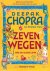Deepak Chopra - Zeven wegen