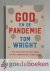 Wright, Tom - God en de pandemie --- Een theologische reflectie op het coronavirus en wat volgt