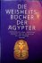 Brunner, Helmut - Die Weisheitsbücher der Ägypter. Lehren für das Leben