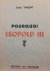 VINCENT Emile - Pourquoi Léopold III ?