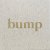 - Bump