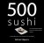 Caroline Bennett 73862 - 500 sushi van authentieke klassieke sushi tot populaire fusionrolletjes