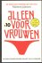 Alleen voor vrouwen.De onst...
