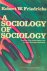 FRIEDRICHS, R.W. - A sociology of sociology.