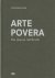 Bürgi, Bernhard Mendes (ed.). - Arte Povera : der grosse Aufbruch.