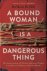 A Bound Woman Is a Dangerou...