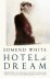 Edmund White - Hotel de Dream