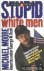 Stupid White Men. Amerika o...