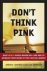 Johnson, Lisa - Don't Think Pink. What Really Makes Women Buy-And How to Increase Your Share of This Crucial Market