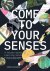 Come To Your Senses