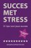 Succes met stress 31 tips v...