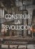 Construir La Revolution, Ar...