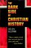 Ellerbe, Helen - The dark side of christian history