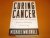 Curing Cancer. The Story of...