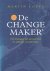 Loeve, Martin J. - De Change Maker. Het managen van persoonlijke en zakelijke veranderingen