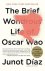 Junot Díaz - Díaz, J: Brief Wondrous Life of Oscar Wao (Pulitzer Prize Wi