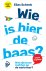 Wie is hier de baas? Wat zi...