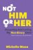 Michelle Mann - Not 'Him' Or 'Her'