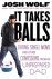 Josh Wolf - It Takes Balls