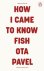 Ota Pavel - 2025 How I Came To Know Fish