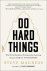 Do Hard Things: why we get ...