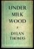 Thomas, Dylan - Under Milk Wood - a play for voices