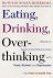 Eating, Drinking, Overthink...