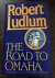 Robert Ludlum - The road to Omaha