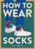 Jannuzzi, John - How to Wear Socks