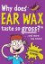 Why Does Ear Wax Taste So G...