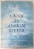 KIEFER, ANSELM - A Book by Anselm Kiefer: Erotik im Fernen Osten oder: Transition from cool to warm.